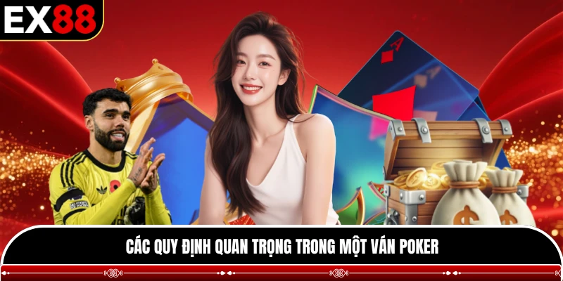 Các quy định quan trọng trong một ván Poker