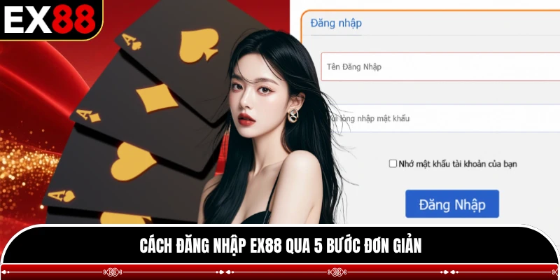 Cách đăng nhập EX88 qua 5 bước đơn giản
